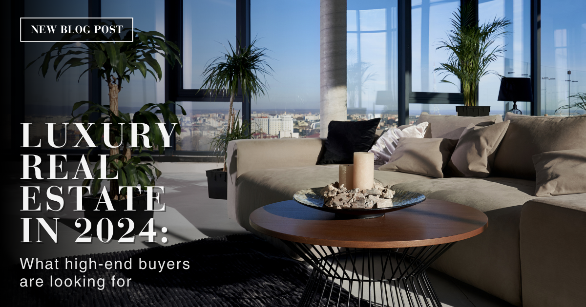 View of Luxury Real Estate in 2024: What High-End Buyers Are Looking For